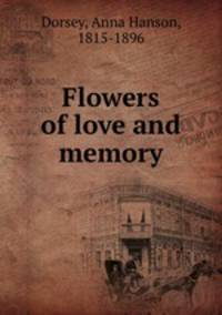 Flowers of love and memory