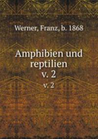 Amphibien und reptilien. v. 2
