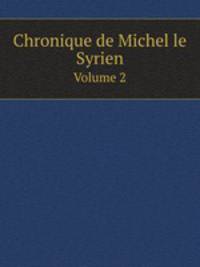 Chronique de Michel le Syrien. Volume 2