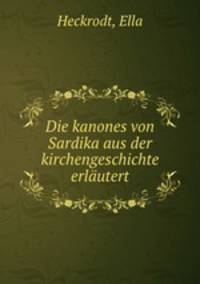 Die kanones von Sardika aus der kirchengeschichte erlautert