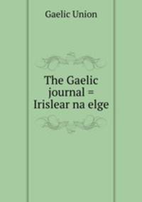 The Gaelic journal = Irislear na elge