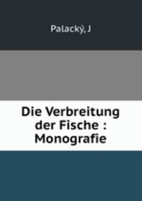 Die Verbreitung der Fische : Monografie