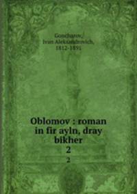 Oblomov : roman in fir ayln, dray bikher. 2