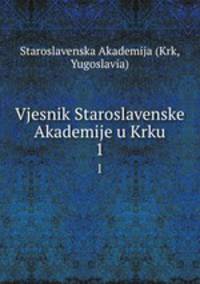 Vjesnik Staroslavenske Akademije u Krku. 1