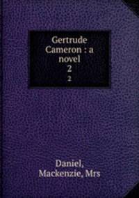 Gertrude Cameron : a novel. 2