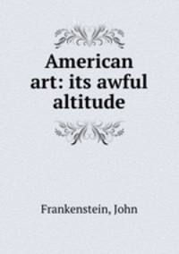 American art: its awful altitude