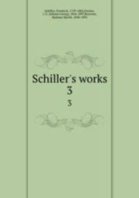 Schiller`s works. 3