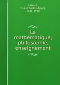 La mathematique; philosophie, enseignement