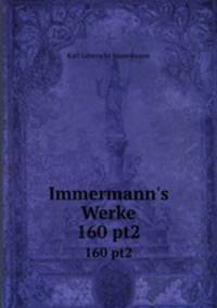 Immermann`s Werke. 160 pt2