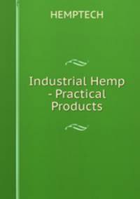 Industrial Hemp - Practical Products