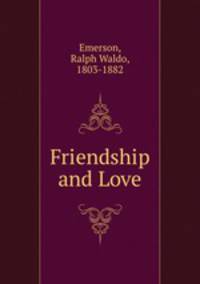 Friendship and Love