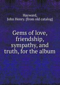 Gems of love, friendship, sympathy, and truth, for the album
