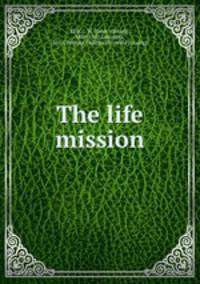 The life mission