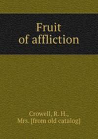 Fruit of affliction