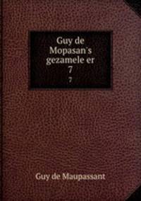 Guy de Mopasan`s gezamele er. 7