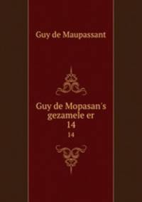 Guy de Mopasan`s gezamele er. 14