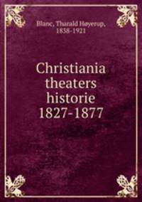 Christiania theaters historie 1827-1877