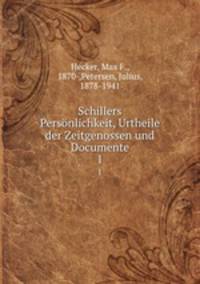 Schillers Persnlichkeit, Urtheile der Zeitgenossen und Documente. 1