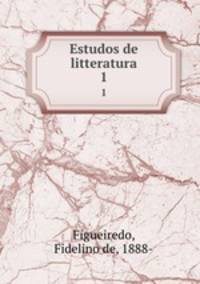 Estudos de litteratura. 1