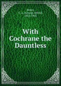 With Cochrane the Dauntless