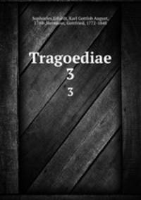 Tragoediae. 3