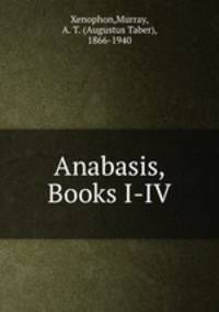 Anabasis, Books I-IV