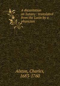 A dissertation on botany : translated from the Latin by a physician
