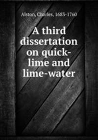A third dissertation on quick-lime and lime-water