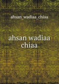 ahsan wadiaa chiaa