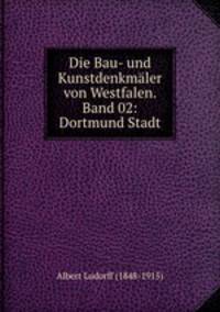 Die Bau- und Kunstdenkmaler von Westfalen. Band 02: Dortmund Stadt