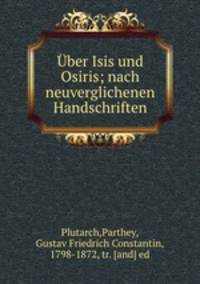 Plutarch ber Isis und Osiris. Nach neuverglichenen Handschriften mit bersetzung und Erluterungen herausgegeben