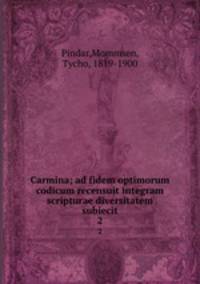 Carmina; ad fidem optimorum codicum recensuit integram scripturae diversitatem subiecit. 2
