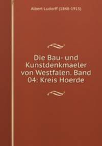 Die Bau- und Kunstdenkmaeler von Westfalen. Band 04: Kreis Hoerde