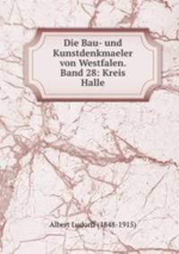 Die Bau- und Kunstdenkmaeler von Westfalen. Band 28: Kreis Halle