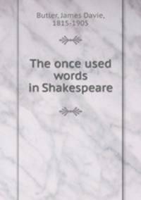 The once used words in Shakespeare