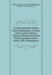 Twenty beautiful stories from Shakespeare, a home study course; being a choice collection from the World