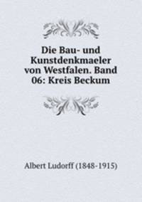 Die Bau- und Kunstdenkmaeler von Westfalen. Band 06: Kreis Beckum