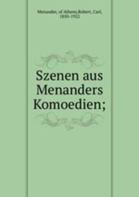 Szenen aus Menanders Komoedien;