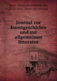 Journal zur kunstgeschichte und zur allgemeinen litteratur