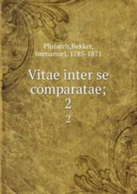 Vitae inter se comparatae;. 2