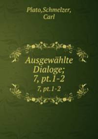 Ausgewhlte Dialoge;. 7, pt.1-2