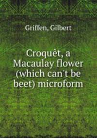 Croquet, a Macaulay flower (which can