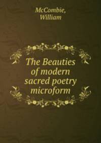 The Beauties of modern sacred poetry microform