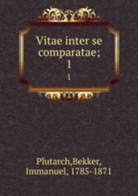 Vitae inter se comparatae;. 1
