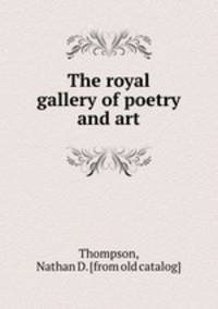 The royal gallery of poetry and art