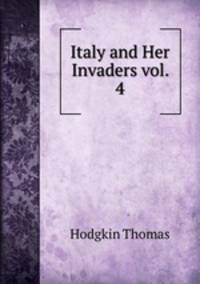 Italy and Her Invaders vol. 4