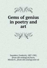Gems of genius in poetry and art