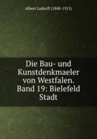 Die Bau- und Kunstdenkmaeler von Westfalen. Band 19: Bielefeld Stadt