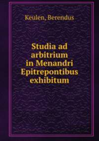 Studia ad arbitrium in Menandri Epitrepontibus exhibitum