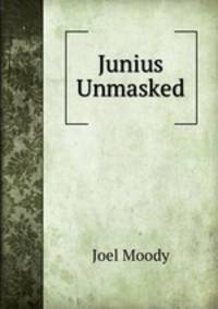 Junius Unmasked